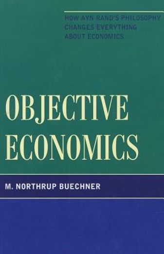 objective economics,how ayn rand`s philosophy changes everything about economics