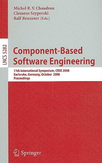 component-based software engineering,11th international symposium, cbse 2008, karlsruhe, germany, october 14-17, 2008, proceedings