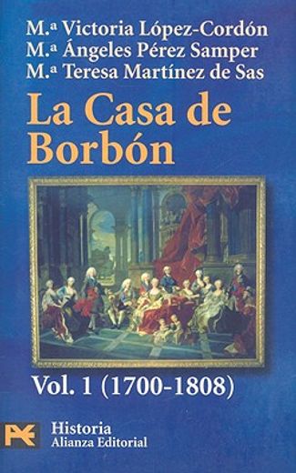 la casa de borbon/ the bourbon house,familia, corte y politica, 1700-1808 / family, court and politics, 1700-1808