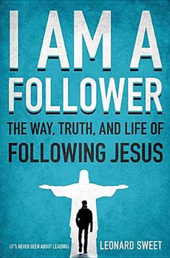 i am a follower,the way, truth, and life of following jesus (in English)