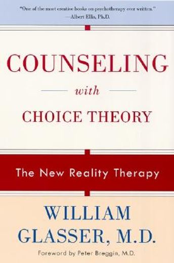 counseling with choice theory,the new reality theory (en Inglés)