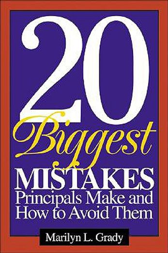 20 biggest mistakes principals make and how to avoid them