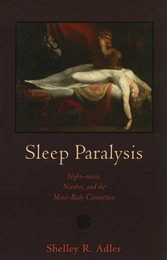 sleep paralysis,night-mares, nocebos, and the mind-body connection