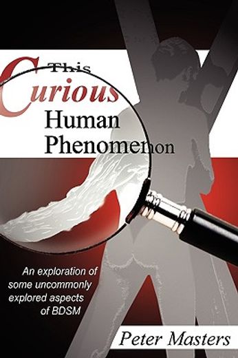 this curious human phenomenon,an exploration of some uncommonly explored aspects of bdsm