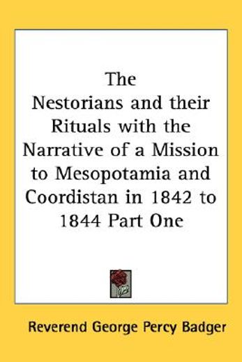 the nestorians and their rituals with the narrative of a mission to mesopotamia and coordistan in 1842 to 1844