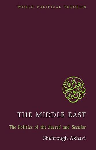 The Middle East: The Politics of the Sacred and Secular (en Inglés)