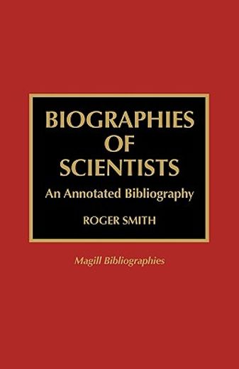 biographies of scientists,an annotated bibliography