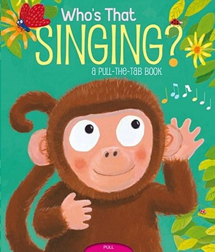 who´s that singing?,a pull-the-tab book