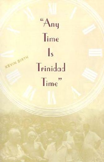 any time is trinidad time,social meanings and temporal consciousness