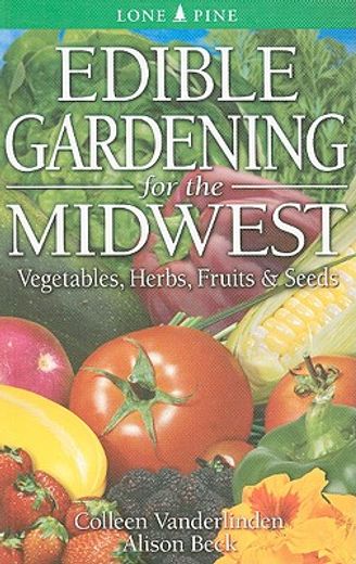 edible gardening for the midwest,vegetables, herbs, fruits & seeds