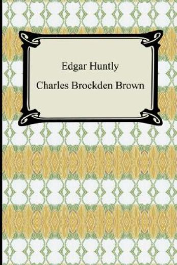 edgar huntly, or memoirs of a sleep-walker (en Inglés)