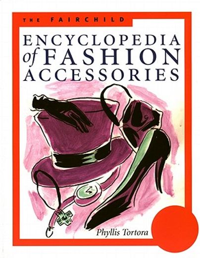 the fairchild encyclopedia of fashion accessories