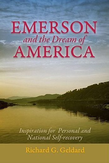 Emerson and the Dream of America: Finding Our Way to a New and Exceptional Age (en Inglés)