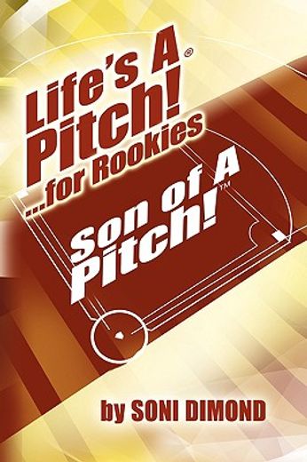 life´s a pitch! ...for rookies,son of a pitch!