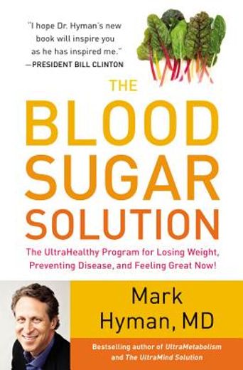 the blood sugar solution: the ultrahealthy program for losing weight, preventing disease, and feeling great now! (en Inglés)