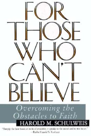 for those who can`t believe,overcoming the obstacles to faith (en Inglés)