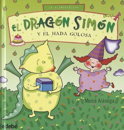 EL DRAGÓN SIMÓN Y EL HADA GOLOSA (in Spanish)