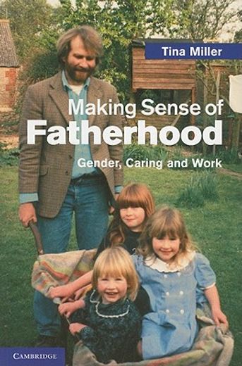 making sense of fatherhood,gender, caring and work (en Inglés)