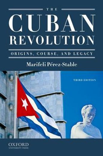 The Cuban Revolution: Origins, Course, and Legacy (en Inglés)