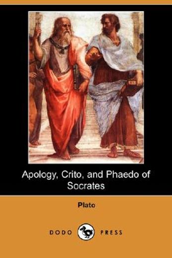 apology, crito, and phaedo of socrates (dodo press)