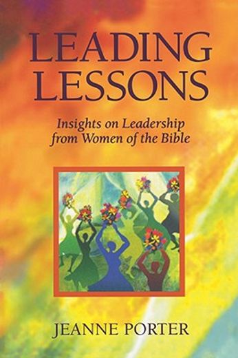 leading lessons,insights on leadership from women of the bible