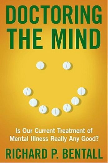 doctoring the mind,is our current treatment of mental illness really any good?