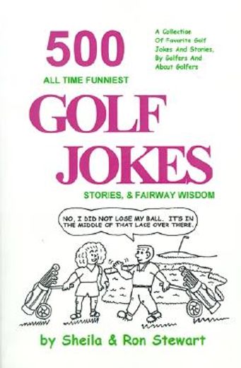 500 all time funniest golf jokes stories, & fairway wisdom (en Inglés)