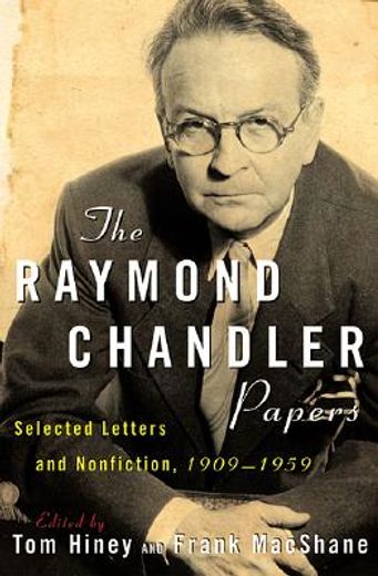 the raymond chandler papers,selected letters and nonfiction 1909-1959