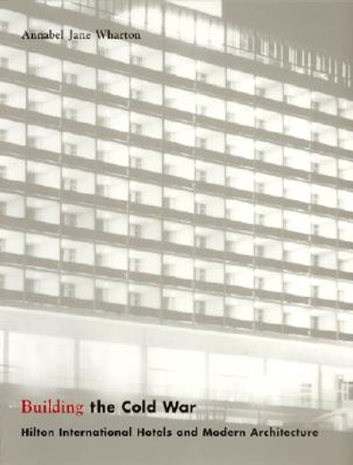 building the cold war,hilton international hotels and modern architecture