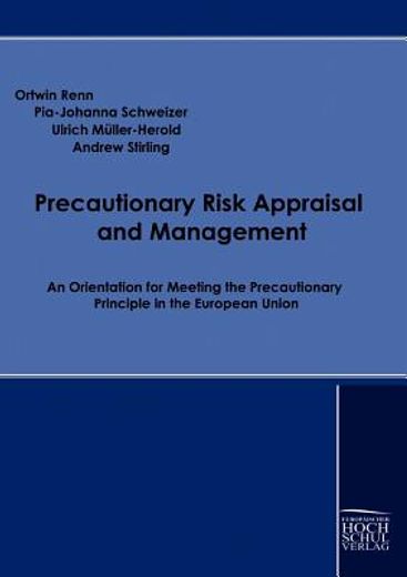 precautionary risk appraisal and management,an orientation for meeting the precautionary principle in the european union