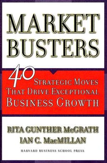 marketbusters,40 strategic moves that drive exceptional business growth