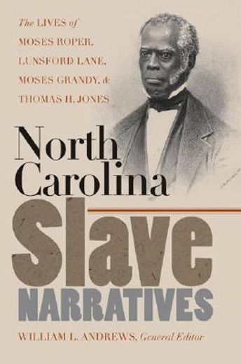 north carolina slave narratives,the lives of moses roper, lunsford lane, moses grady, and thomas h. jones