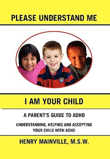 please understand me, i am your child,a book about attention hyperactive disorder (en Inglés)