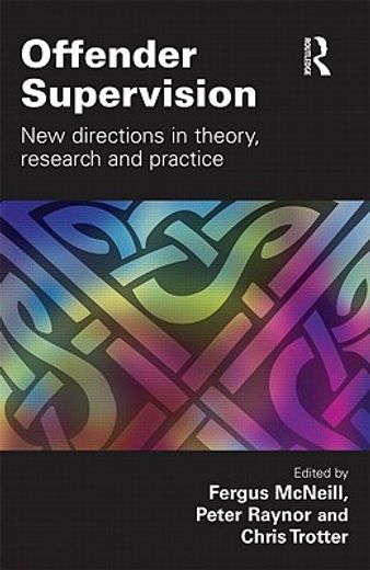 Offender Supervision: New Directions in Theory, Research and Practice (en Inglés)