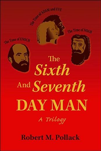 the sixth and seventh day man: a trilogy