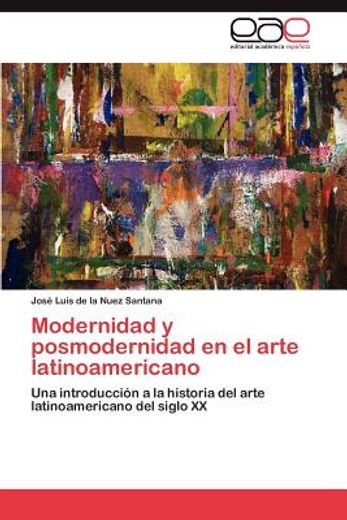 modernidad y posmodernidad en el arte latinoamericano (in Spanish)