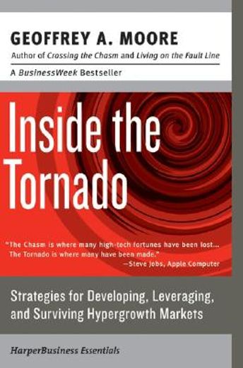 inside the tornado,strategies for developing, leveraging, and surviving hypergrowth markets