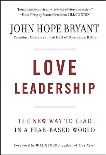 love leadership,the new way to lead in a fear-based world (en Inglés)