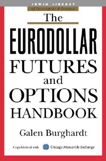 the eurodollar futures and options handbook (en Inglés)