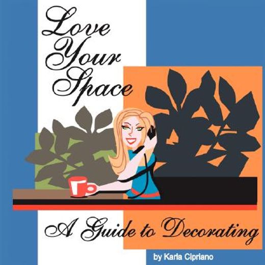 love your space!,a guide to decorating