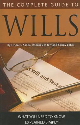 the complete guide to wills,a complete guide explained so you can understand it