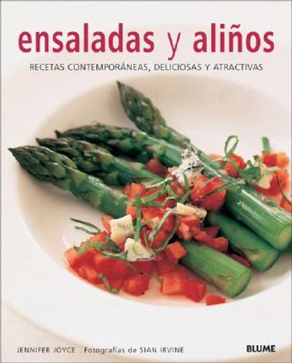 Ensaladas Y Aliños: Recetas Contemporáneas, Deliciosas Y Atractivas (in Spanish)