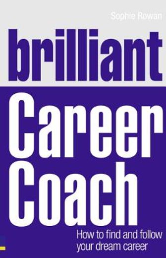 brilliant career coach,how to find and follow your dream career