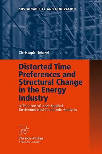 distorted time preferences and structural change in the energy industry,a theoretical and applied environmental-economic analysis