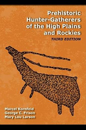 Prehistoric Hunter-Gatherers of the High Plains and Rockies (en Inglés)