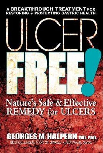 ulcer free,nature´s safe & effective remedy for ulcers (en Inglés)