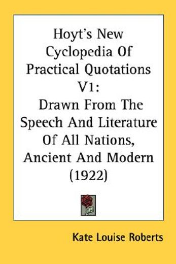 hoyt´s new cyclopedia of practical quotations,drawn from the speech and literature of all nations, ancient and modern
