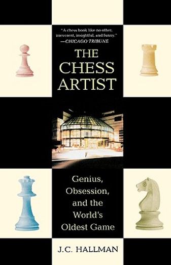 the chess artist,genius, obsession, and the world´s oldest game