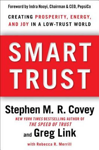 Smart Trust: Creating Prosperity, Energy, and Joy in a Low-Trust World (en Inglés)