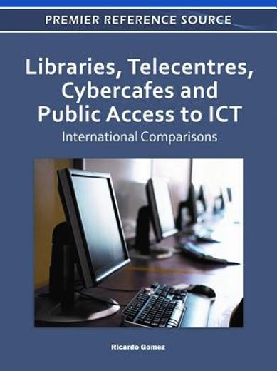 libraries, telecentres, cybercafes and public access to ict,international comparisons